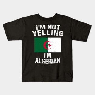 I'm Not Yelling I'm Algerian Kids T-Shirt